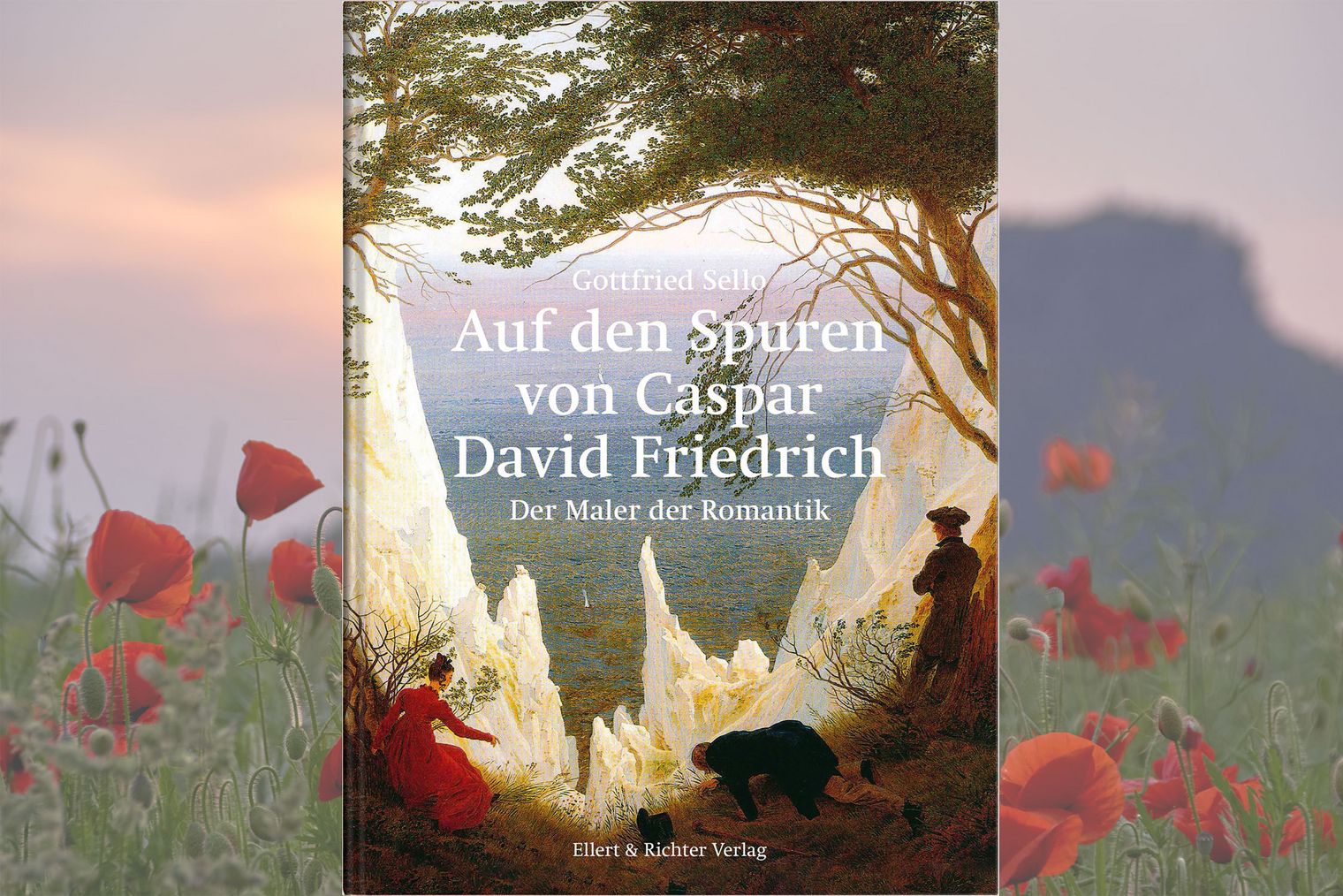 Titelseite Auf den Spuren von Caspar David Friedrich Buchcover mit dem Titel „Auf den Spuren von Caspar David Friedrich - Der Maler der Romantik“ in weißer Schrift vor einer Landschaft mit Bäumen, drei Personen und Kreidefelsen.